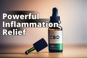 The Ultimate Guide To Cbd Oil Benefits For Inflammation: Unleash Its Powerful Anti-Inflammatory Properties